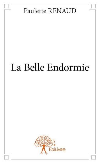 Couverture du livre « La belle endormie » de Paulette Renaud aux éditions Edilivre