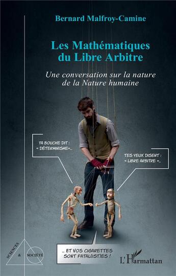 Couverture du livre « Les Mathématiques du Libre Arbitre : Une conversation sur la nature de la Nature humaine » de Bernard Malfroy-Camine aux éditions L'harmattan