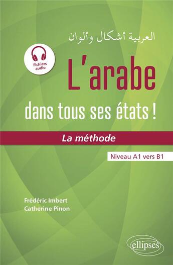 Couverture du livre « L'arabe dans tous ses etats ! la methode a1-b1 (avec fichiers audio) » de Imbert/Pinon aux éditions Ellipses