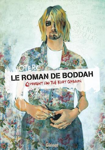 Couverture du livre « Le roman de Boddah ; comment j'ai tué Kurt Cobain » de Nicolas Otero aux éditions Glenat