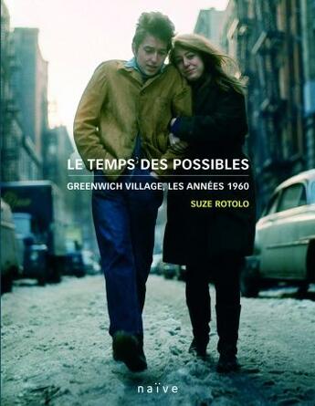 Couverture du livre « Le temps des possibles ; Greenwich village, les années 1960 » de Suze Rotolo aux éditions Naive