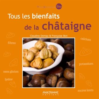 Couverture du livre « Tous les bienfaits de la châtaigne » de Claudine Demay Franc aux éditions Anagramme