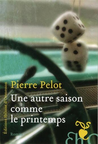 Couverture du livre « Une autre saison comme le printemps » de Pierre Pelot aux éditions Heloise D'ormesson