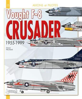 Couverture du livre « Vought F-8 crusader ; 1955-1999 » de Gerard Paloque aux éditions Histoire Et Collections