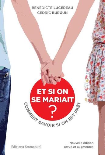 Couverture du livre « Et si on se mariait ? comment savoir si on est prêt ? » de Cedric Burgun et Benedicte Lucereau aux éditions Emmanuel