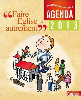 Couverture du livre « Agenda golias 2013 ; faire l'église autrement » de  aux éditions Golias