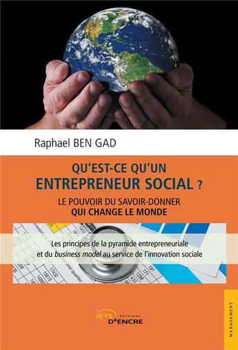 Couverture du livre « Qu'est-ce qu'un entrepreneur social ? ; le pouvoir du savoir-donner qui change le monde ; les principes de la pyramide entrepreneuriale et du business model au service de l'innovation sociale » de Giresse Akono Gantsui aux éditions Jets D'encre