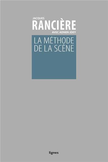 Couverture du livre « La méthode de la scène » de Jacques Ranciere et Adnen Jdey aux éditions Nouvelles Lignes