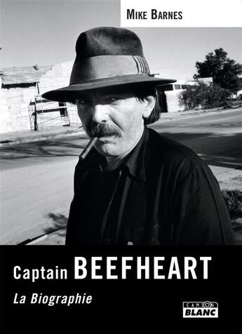 Couverture du livre « Captain Beefheart ; la biographie » de Mike Barnes aux éditions Le Camion Blanc