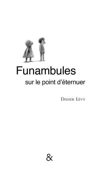 Couverture du livre « Funambules sur le point d'éternuer » de Didier Lévy aux éditions Esperluete