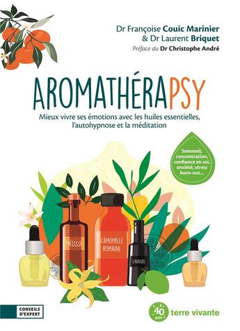 Couverture du livre « Aromathérapsy ; mieux vivre avec les huiles essentielles, l'autohypnose et la méditation » de Francoise Couic-Marinier et Laurent Briquet aux éditions Terre Vivante