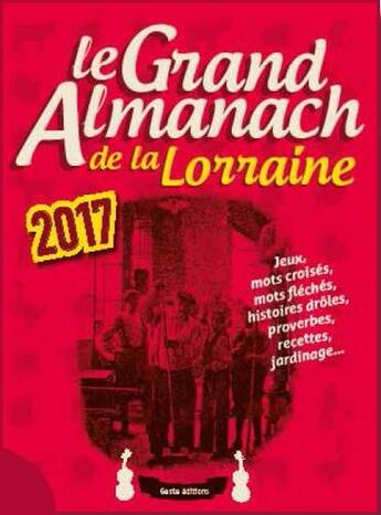 Couverture du livre « Le grand almanach : de la Lorraine (édition 2017) » de Daniel Bontemps aux éditions Geste