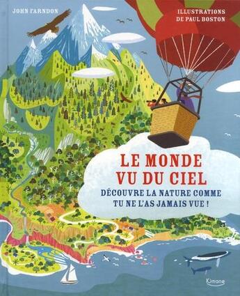 Couverture du livre « Le monde vu du ciel ; découvre la nature comme tu ne l'as jamais vue ! » de John Farndon et Paul Boston aux éditions Kimane