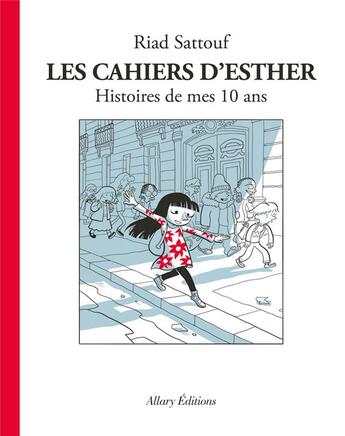 Couverture du livre « Les cahiers d'Esther Tome 1 : histoires de mes 10 ans » de Riad Sattouf aux éditions Allary