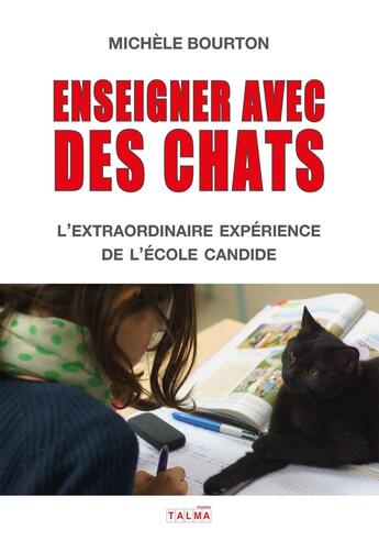 Couverture du livre « Enseigner avec des chats : L'extraordinaire expérience de l'école Candide » de Michele Bourton aux éditions Talma Studios