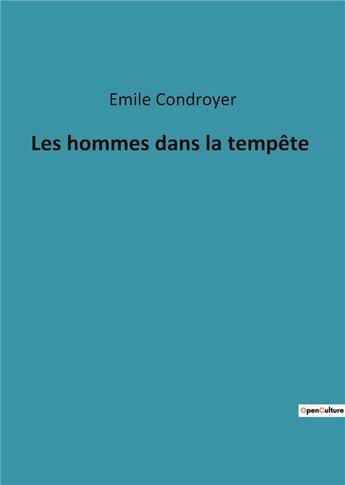 Couverture du livre « Les hommes dans la tempete » de Emile Condroyer aux éditions Culturea