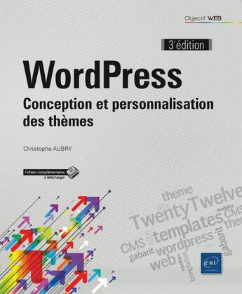 Couverture du livre « WordPress ; conception et personnalisation des thèmes (3e édition) » de Christophe Aubry aux éditions Eni