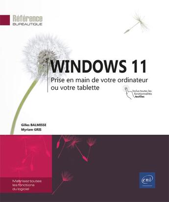 Couverture du livre « Windows 11 : prise en main de votre ordinateur ou votre tablette » de Myriam Gris et Gilles Balmisse aux éditions Eni