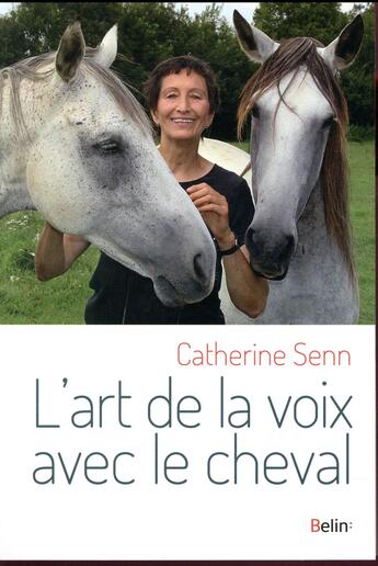 Couverture du livre « L'art de la voix avec le cheval » de Catherine Senn aux éditions Belin Equitation