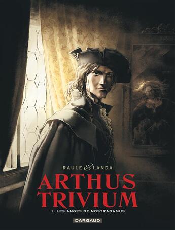 Couverture du livre « Arthus Trivium Tome 1 : les anges de Nostradamus » de Raule et Juan Luis Landa aux éditions Dargaud