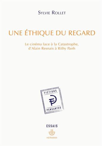 Couverture du livre « Une éthique du regard ; le cinéma face à la catastrophe, d'Alain Resnais à Rithy Panh » de Sylvie Rollet aux éditions Hermann