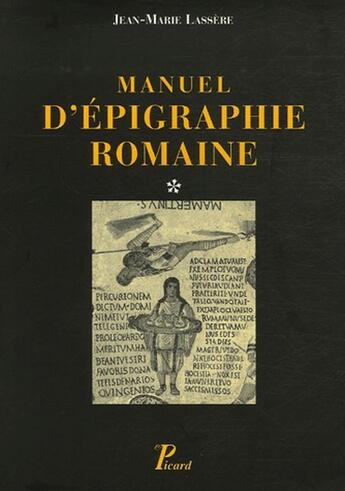 Couverture du livre « Manuel d'épigraphie romaine » de Jean-Marie Lassere aux éditions Picard