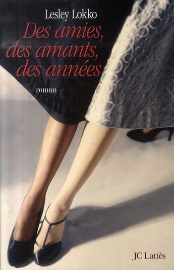 Couverture du livre « Des amies, des amants, des années » de Lokko-L aux éditions Lattes