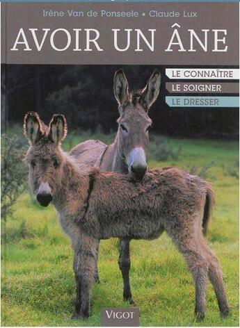 Couverture du livre « Avoir un âne ; le choisir, le soigner, l'éduquer » de Christophe Van De Ponseele aux éditions Vigot