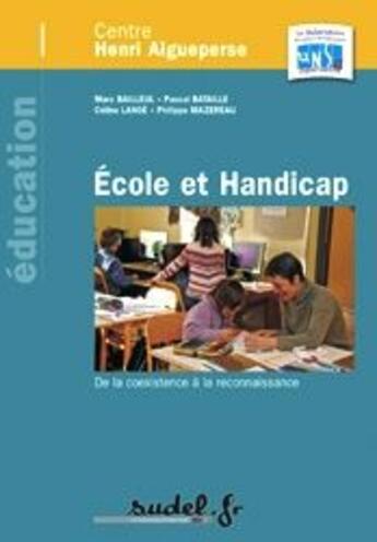 Couverture du livre « École et handicap » de Marc Bailleul et Pascal Bataille aux éditions Sudel