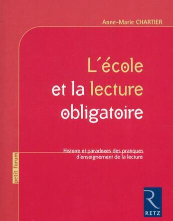 Couverture du livre « L'école et la lecture obligatoire » de Anne-Marie Chartier aux éditions Retz