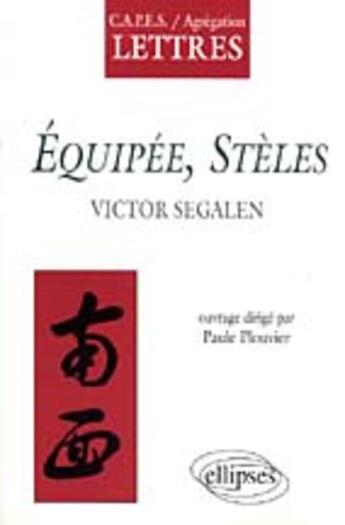 Couverture du livre « Segalen, steles, equipees » de Paule Plouvier aux éditions Ellipses