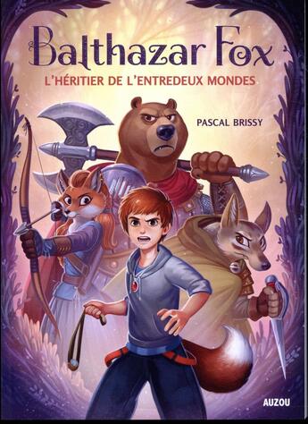 Couverture du livre « Balthazar Fox Tome 1 : l'héritier de l'entredeux mondes » de Pascal Brissy aux éditions Auzou