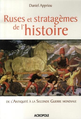 Couverture du livre « Ruses et stratagèmes de l'histoire de l'antiquité à la seconde guerre mondiale » de Appriou Daniel aux éditions Acropole