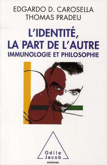 Couverture du livre « L'identité, la part de l'autre ; immunologie et philosophie » de Carosella/Pradeu aux éditions Odile Jacob