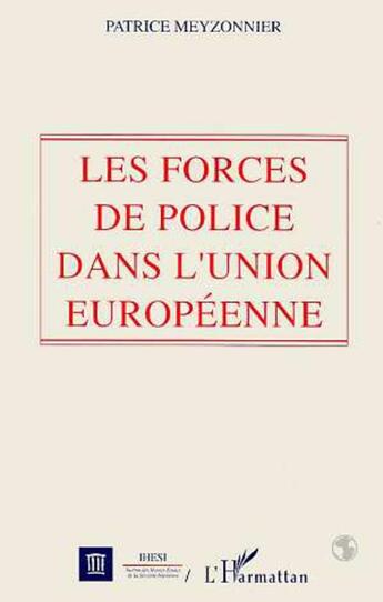 Couverture du livre « Forces de police dans l'Union européenne » de Patrice Meyzonnier aux éditions L'harmattan