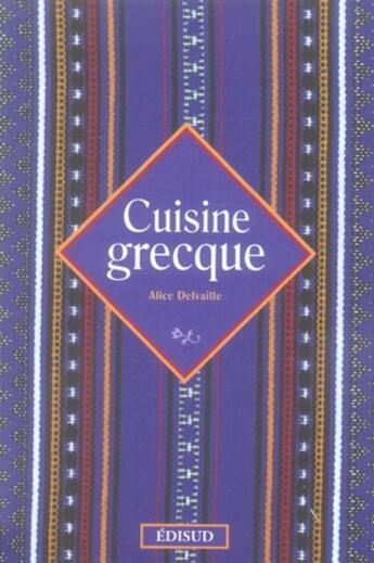 Couverture du livre « Cuisine grecque » de Alice Delvaille aux éditions Edisud