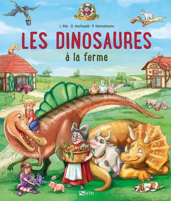 Couverture du livre « Les dinosaures à la ferme » de Jorg Ihle et Dominik Hochwald et Pascal Heinzelmann aux éditions Signe