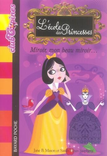 Couverture du livre « L'école des princesses t.2 ; miroir, mon beau miroir... » de Jane B. Mason et Sarah Hines Stephens aux éditions Bayard Jeunesse