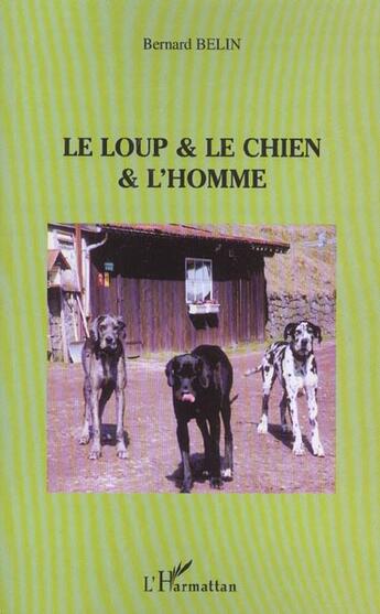 Couverture du livre « Le loup & le chien & L'homme » de Bernard Belin aux éditions L'harmattan