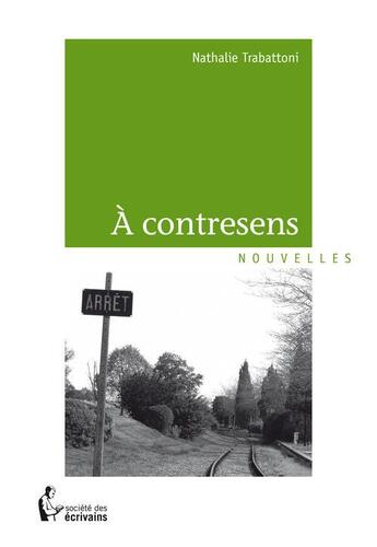 Couverture du livre « À contresens » de Nathalie Trabattoni aux éditions Societe Des Ecrivains