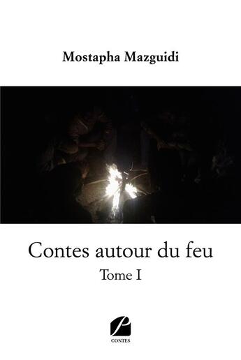 Couverture du livre « Contes autour du feu - Tome I » de Mostapha Mazguidi aux éditions Editions Du Panthéon