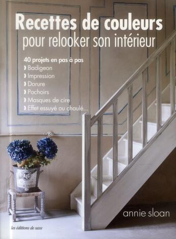 Couverture du livre « Recettes de couleurs pour relooker son intérieur » de Annie Sloan aux éditions De Saxe