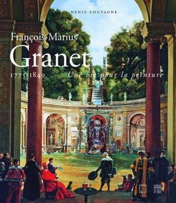 Couverture du livre « François-Marius Granet 1775-1849 ; une vie pour la peinture » de Denis Coutagne aux éditions Somogy