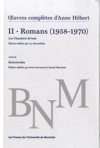 Couverture du livre « Oeuvres completes d'anne hebert, v. 2 : romans - les chambres de bois suivi de kamouraska » de Watteyne Nathalie aux éditions Pu De Montreal