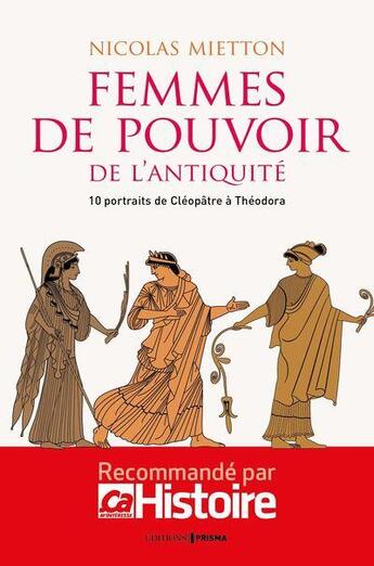 Couverture du livre « Les femmes de pouvoir de l'Antiquité » de Nicolas Mietton aux éditions Prisma