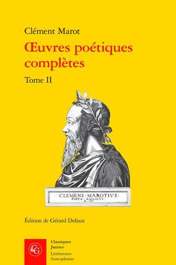 Couverture du livre « Oeuvres poétiques complètes Tome 2 » de Clement Marot aux éditions Classiques Garnier