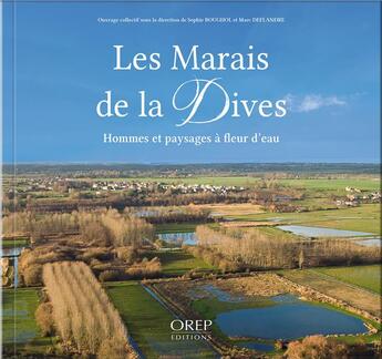 Couverture du livre « Les marais de la Dives ; hommes et paysages à fleur d'eau » de Sophie Roughol et Marc Deflandre aux éditions Orep