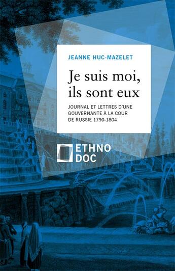 Couverture du livre « Je suis moi, ils sont eux ; journal et lettres d'une gouvernante à la cour de Russie, 1790-1804 » de Jeanne Huc-Mazelzt aux éditions D'en Bas