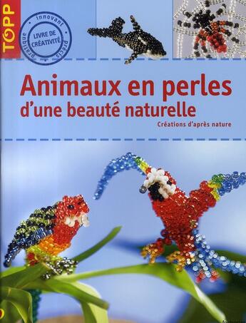 Couverture du livre « Animaux en perles d'une beauté naturelle » de Torsten Becker aux éditions Editions Carpentier