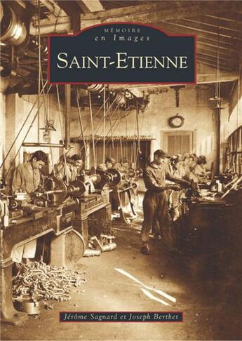 Couverture du livre « Saint-Etienne Tome 1 » de Jerome Sagnard et Joseph Berthet aux éditions Editions Sutton